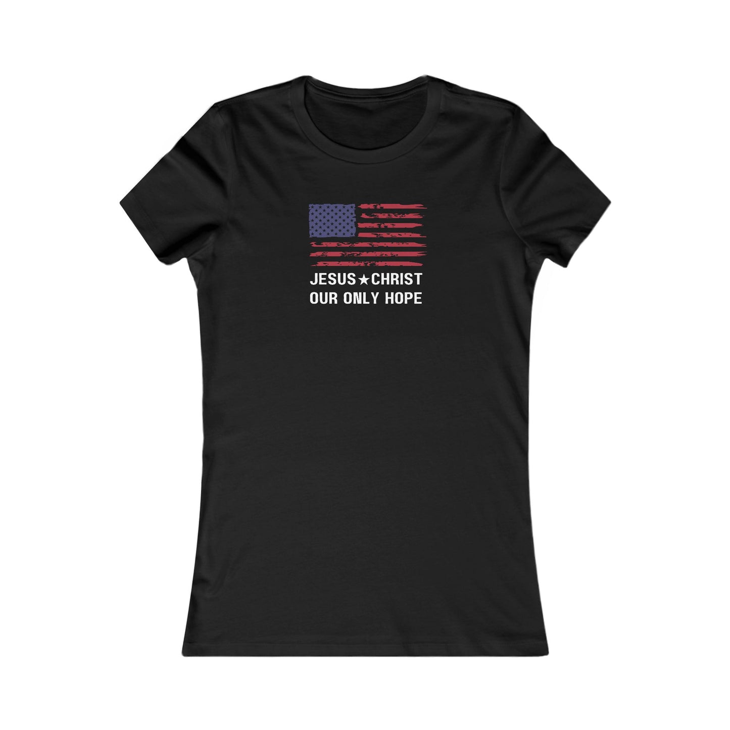 JESUS CHRIST, OUR ONLY HOPE - Women's Favorite Tee (SLIM FIT) (4 colors)