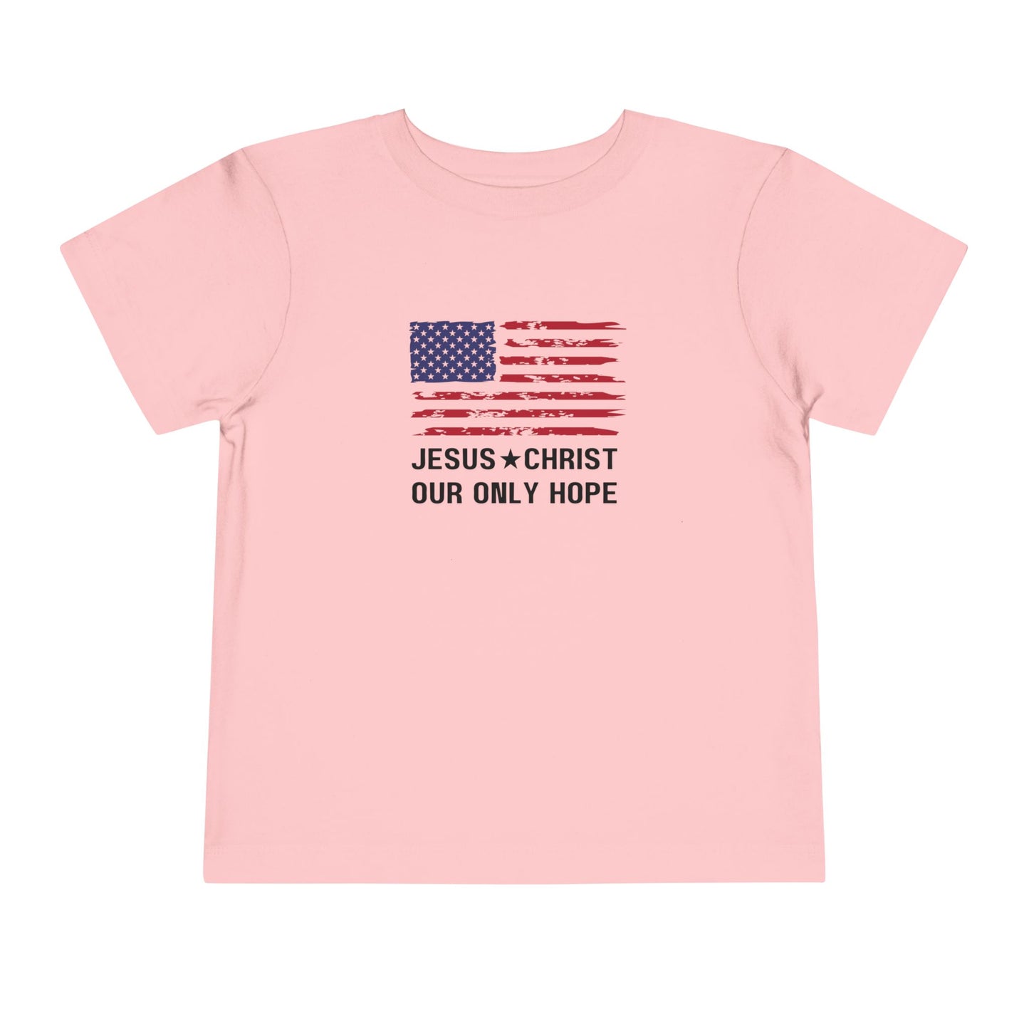 JESUS CHRIST OUR ONLY HOPE - Patriotic Toddler Tee (3 colors)