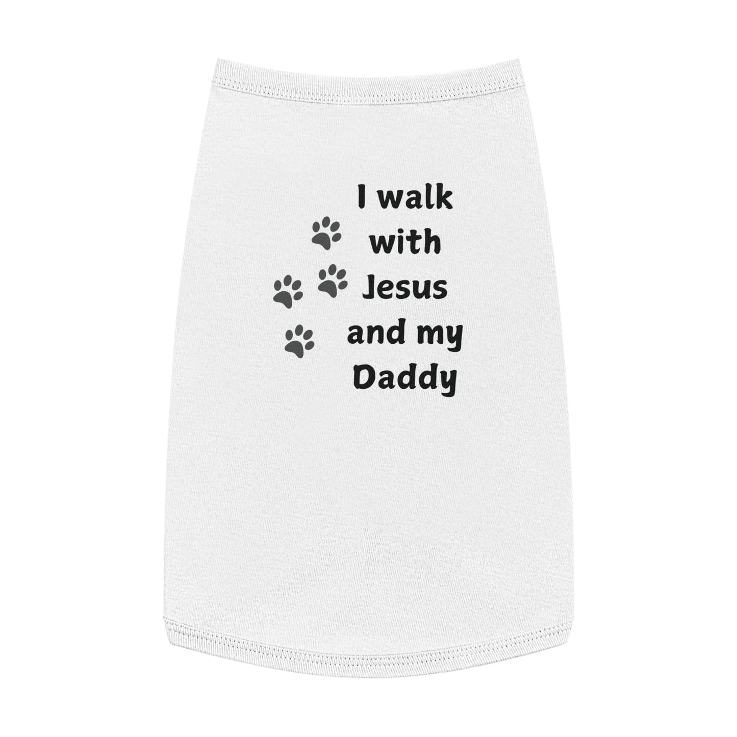 I WALK WITH JESUS AND MY DADDY -  Dog Tank Top (3 colors)