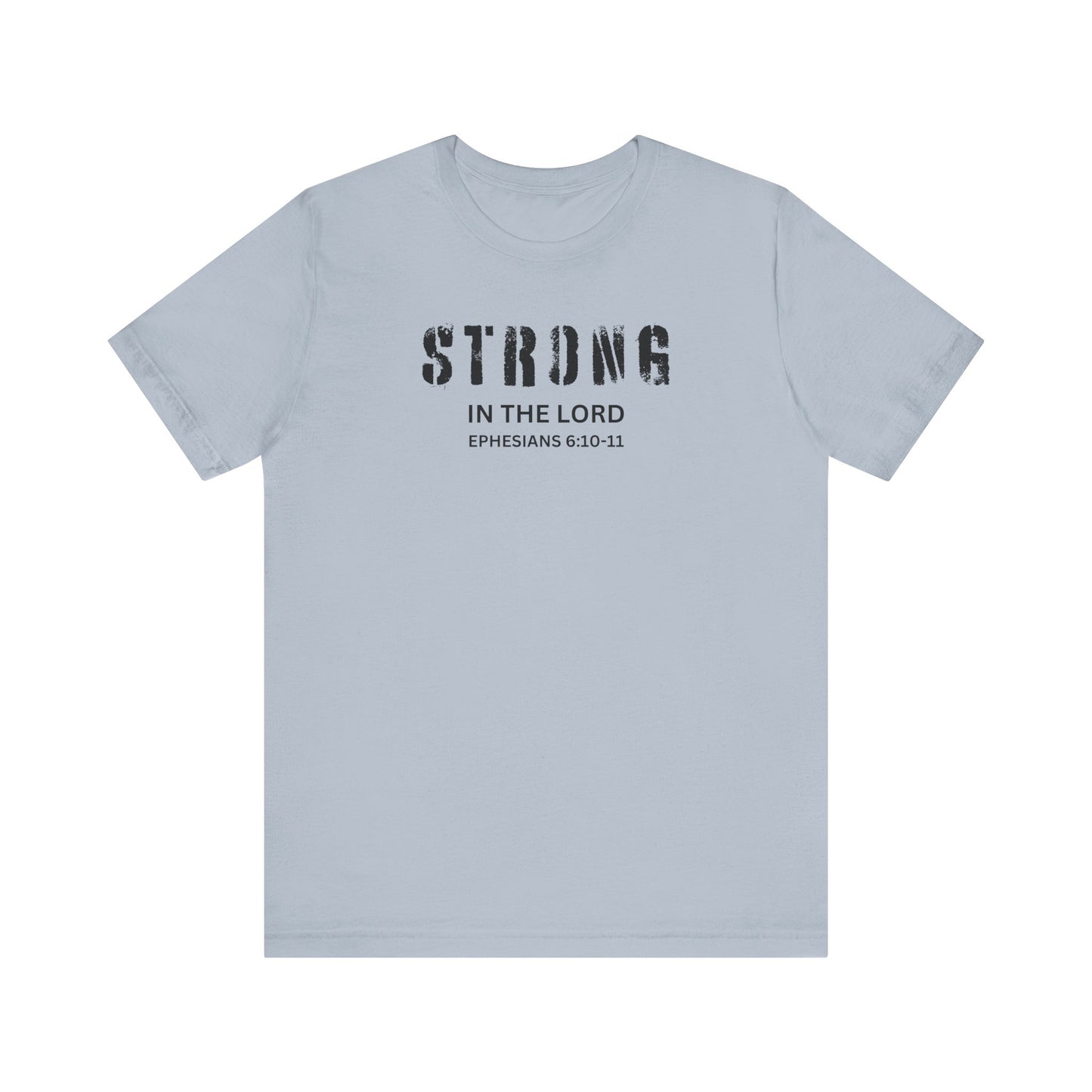 STRONG IN THE LORD  - Unisex Jersey Short Sleeve Tee (4 colors)