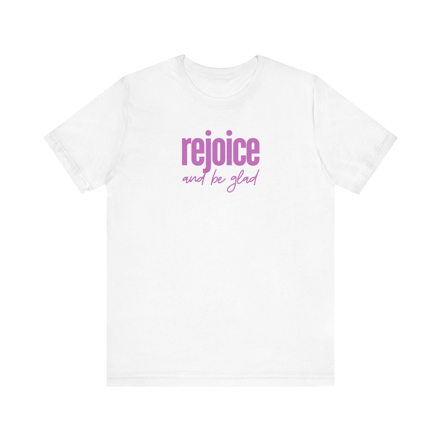 REJOICE AND BE GLAD - Unisex Jersey Short Sleeve Tee (2 colors)