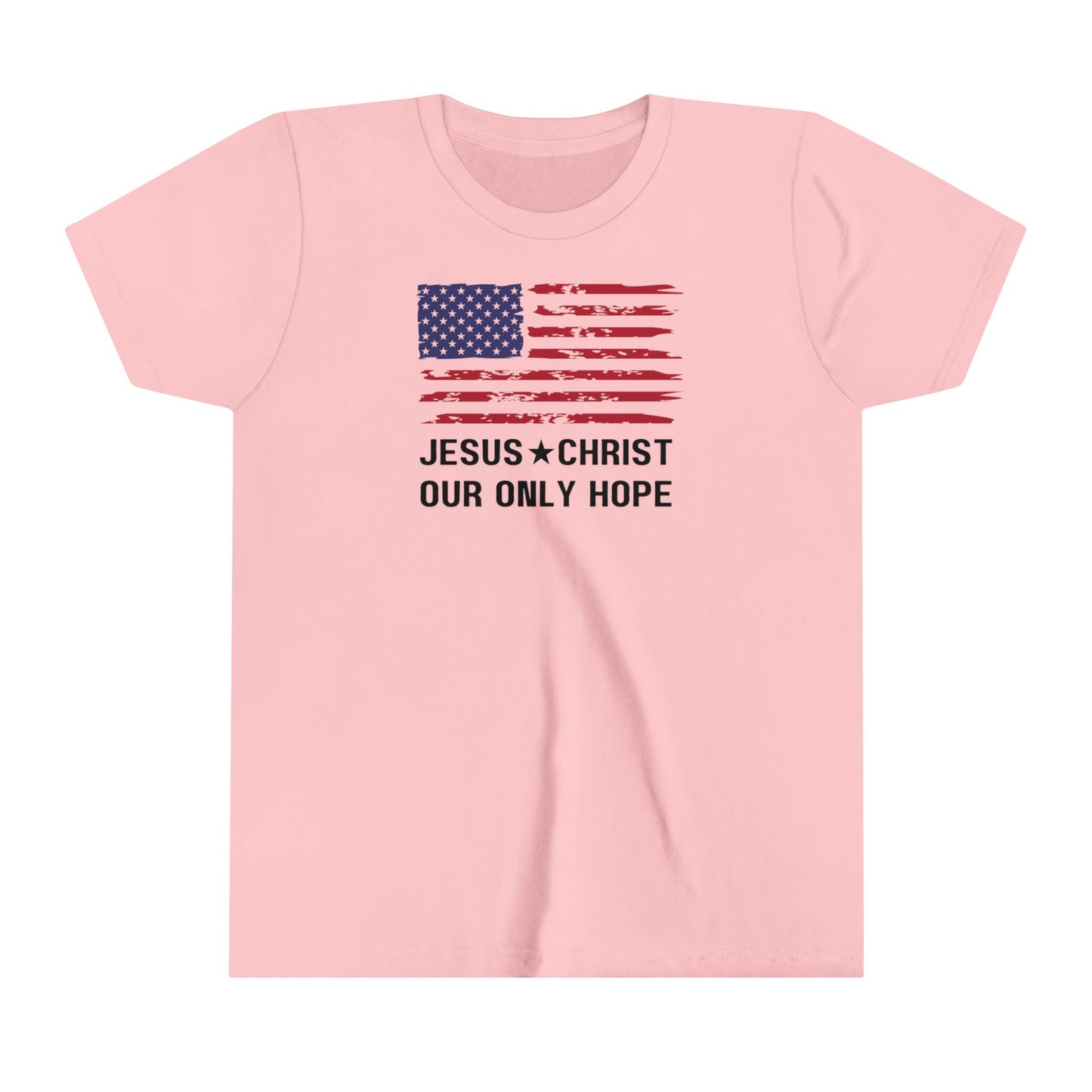 JESUS CHRIST OUR ONLY HOPE - Patriotic Youth Short Sleeve Tee  (4 colors)