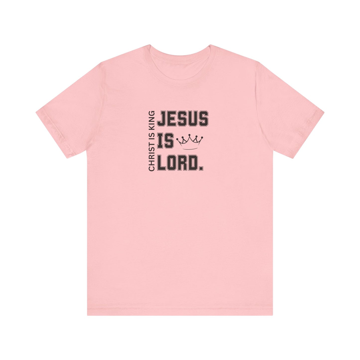 CHRIST IS KING, JESUS IS LORD - Unisex Jersey Short Sleeve Tee (6 colors)