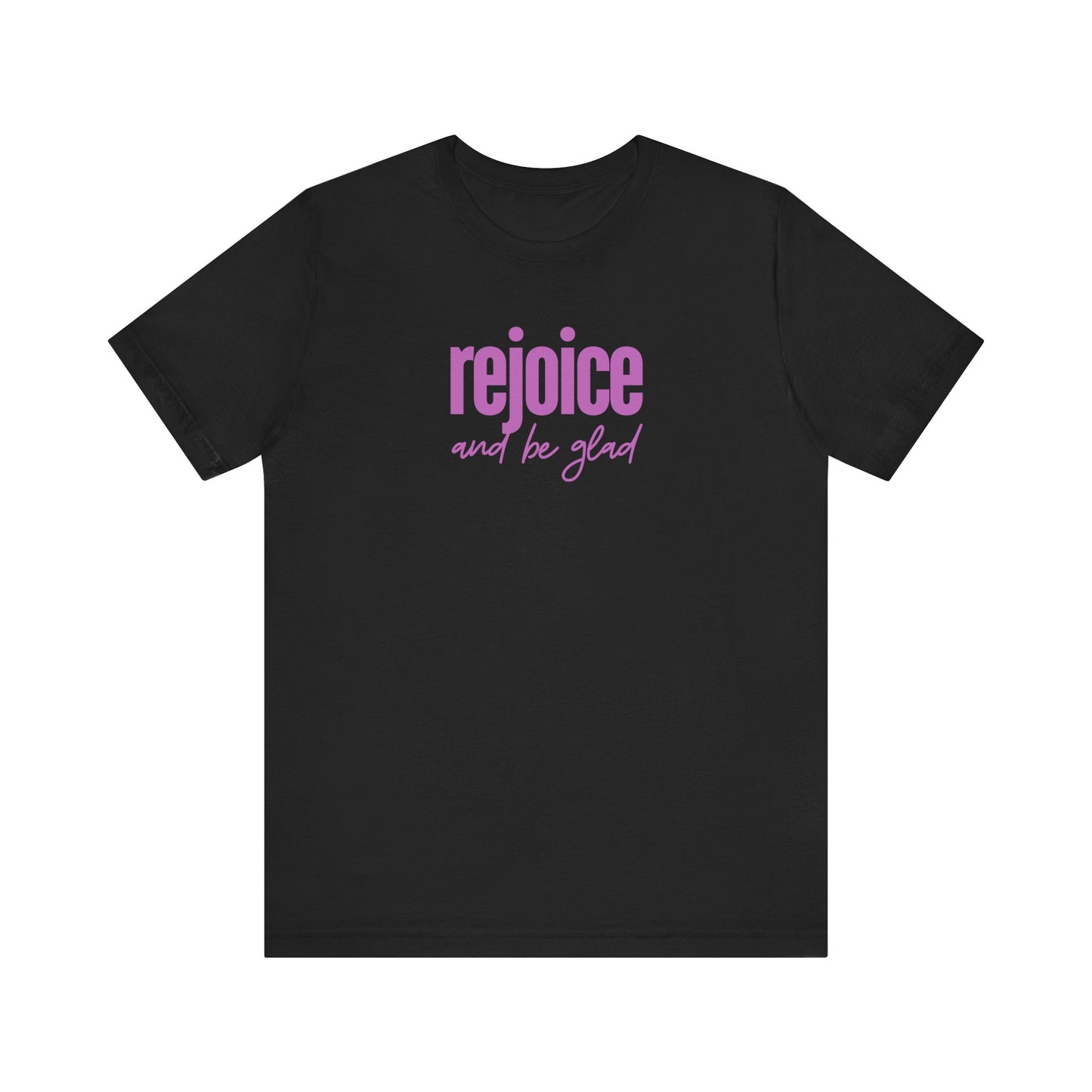 REJOICE AND BE GLAD - Unisex Jersey Short Sleeve Tee (2 colors)