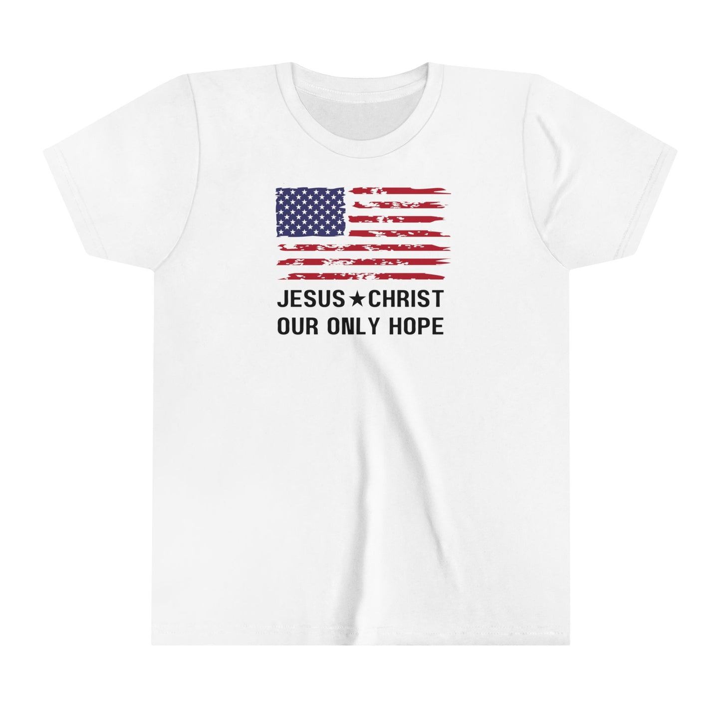 JESUS CHRIST OUR ONLY HOPE - Patriotic Youth Short Sleeve Tee  (4 colors)