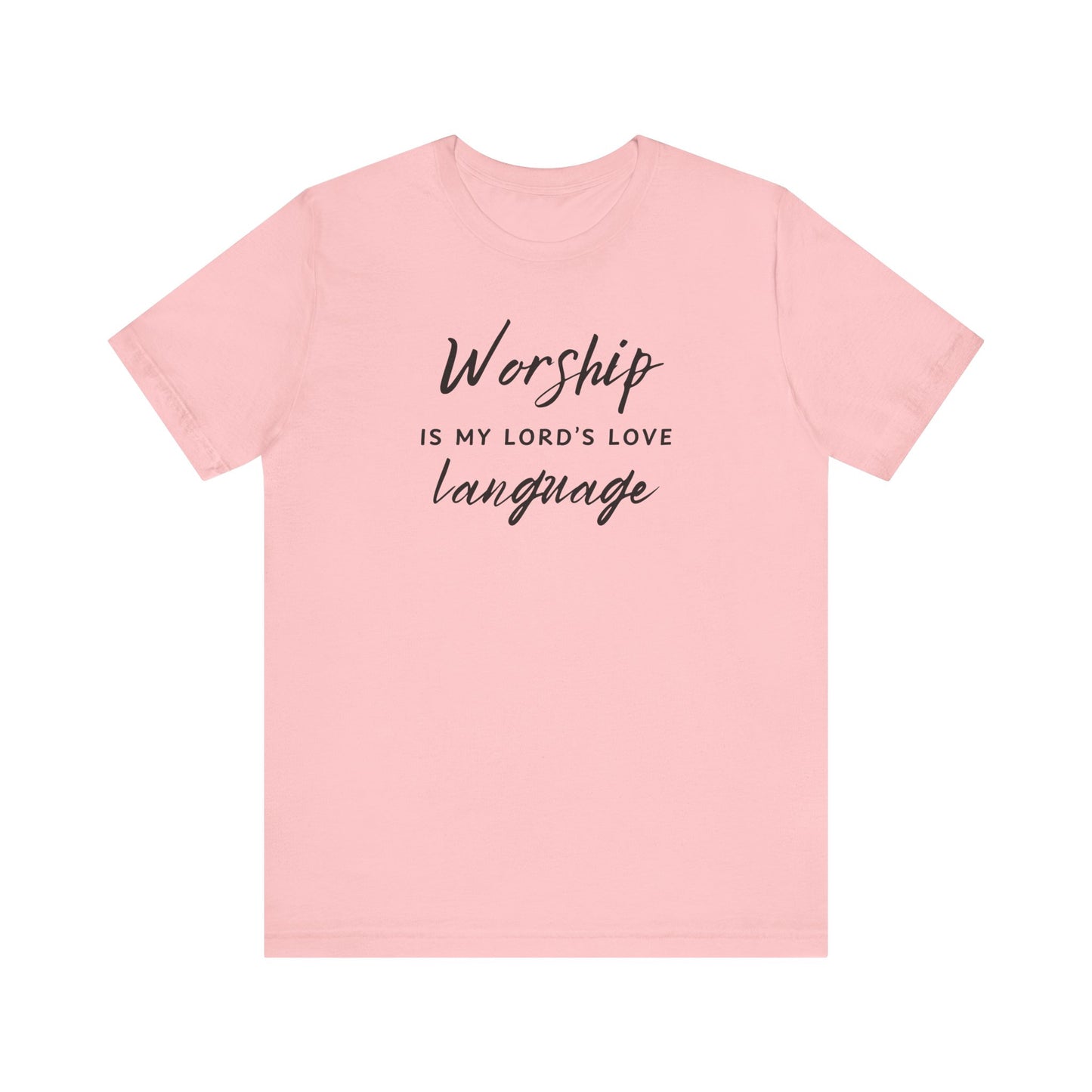 WORSHIP IS MY LORD'S LOVE LANGUAGE - Unisex Jersey Short Sleeve Tee (8 colors)