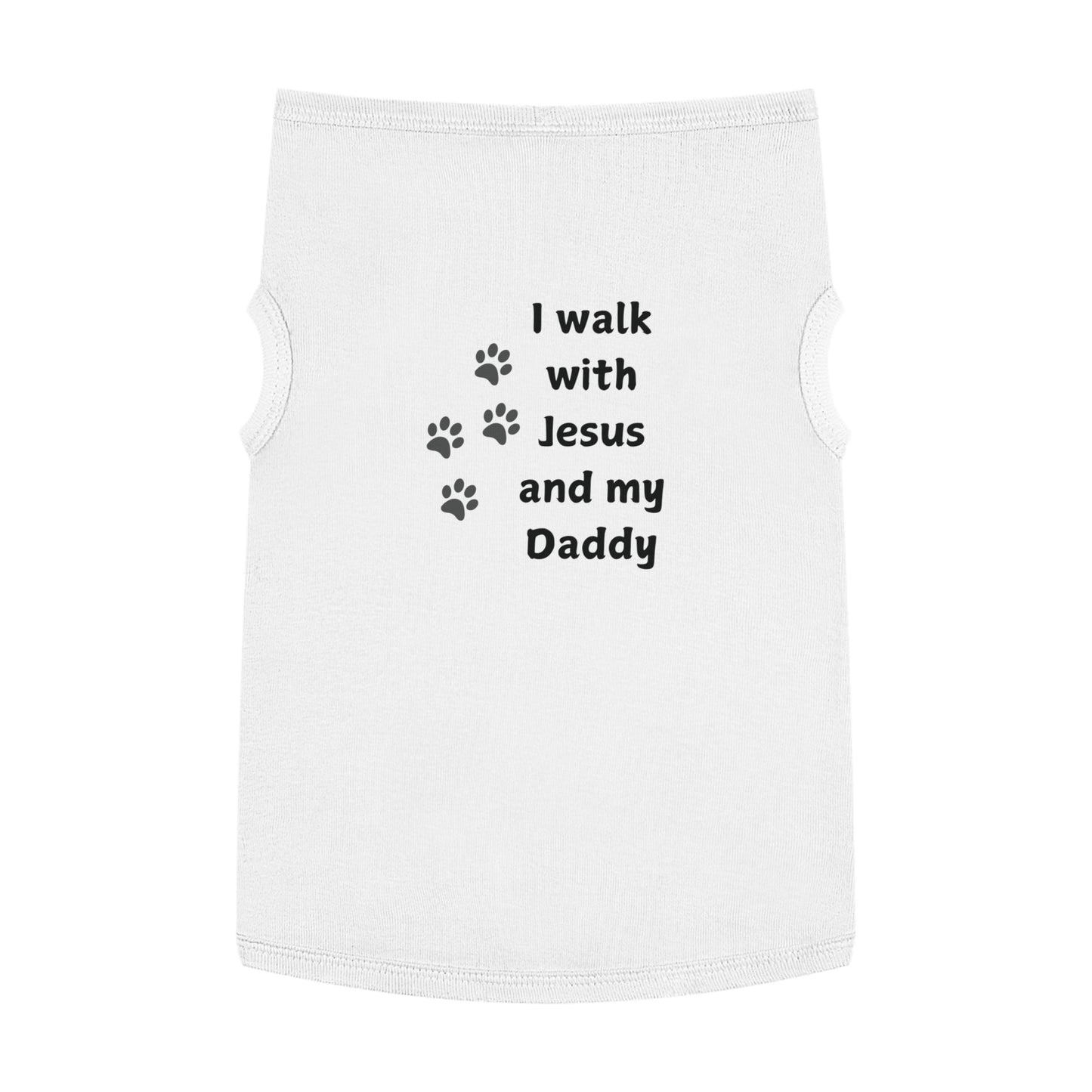 I WALK WITH JESUS AND MY DADDY -  Dog Tank Top (3 colors)