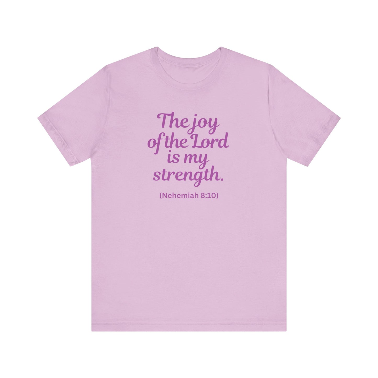 THE JOY OF THE LORD IS MY STRENGTH - Unisex Jersey Short Sleeve Tee (6 colors)