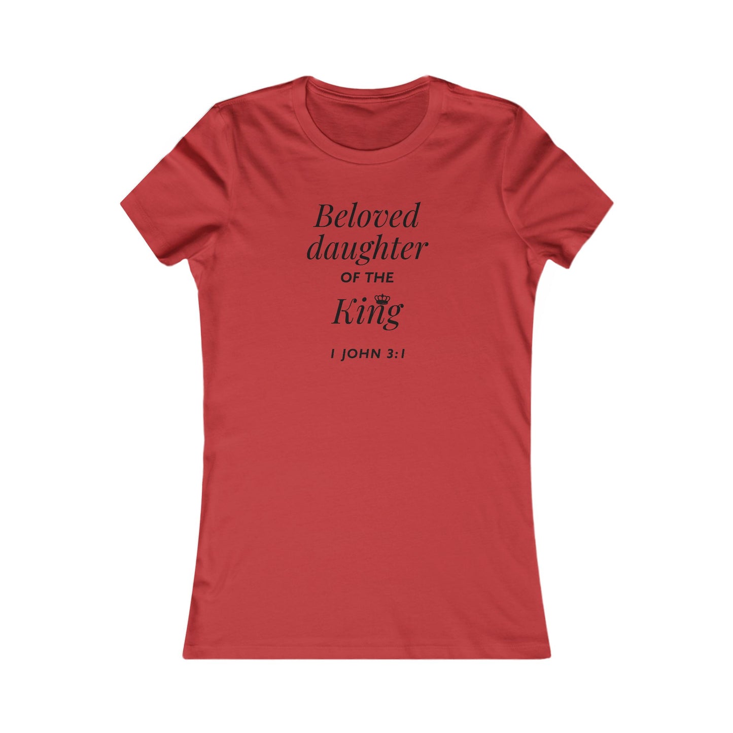 BELOVED DAUGHTER OF THE KING - Women's Favorite Tee (SLIM FIT) (6 colors)