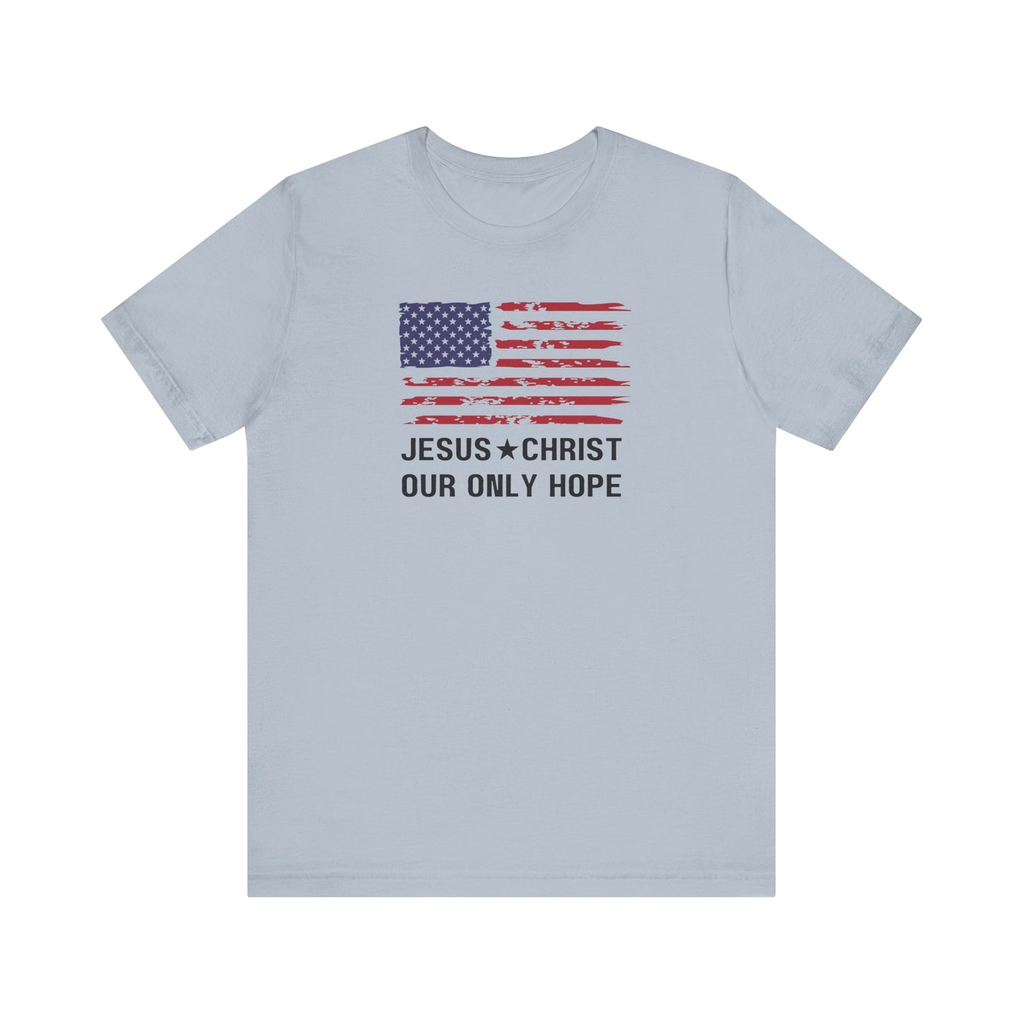 JESUS CHRIST, OUR ONLY HOPE - Unisex Jersey Short Sleeve Tee (4 colors)