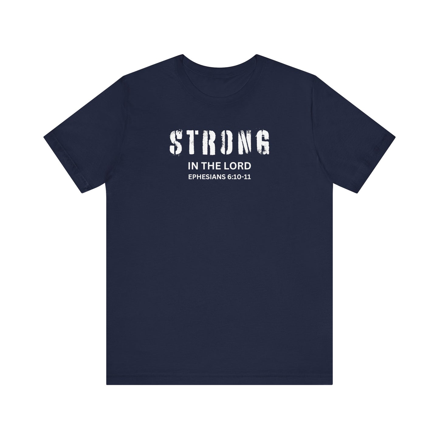 STRONG IN THE LORD  - Unisex Jersey Short Sleeve Tee (4 colors)