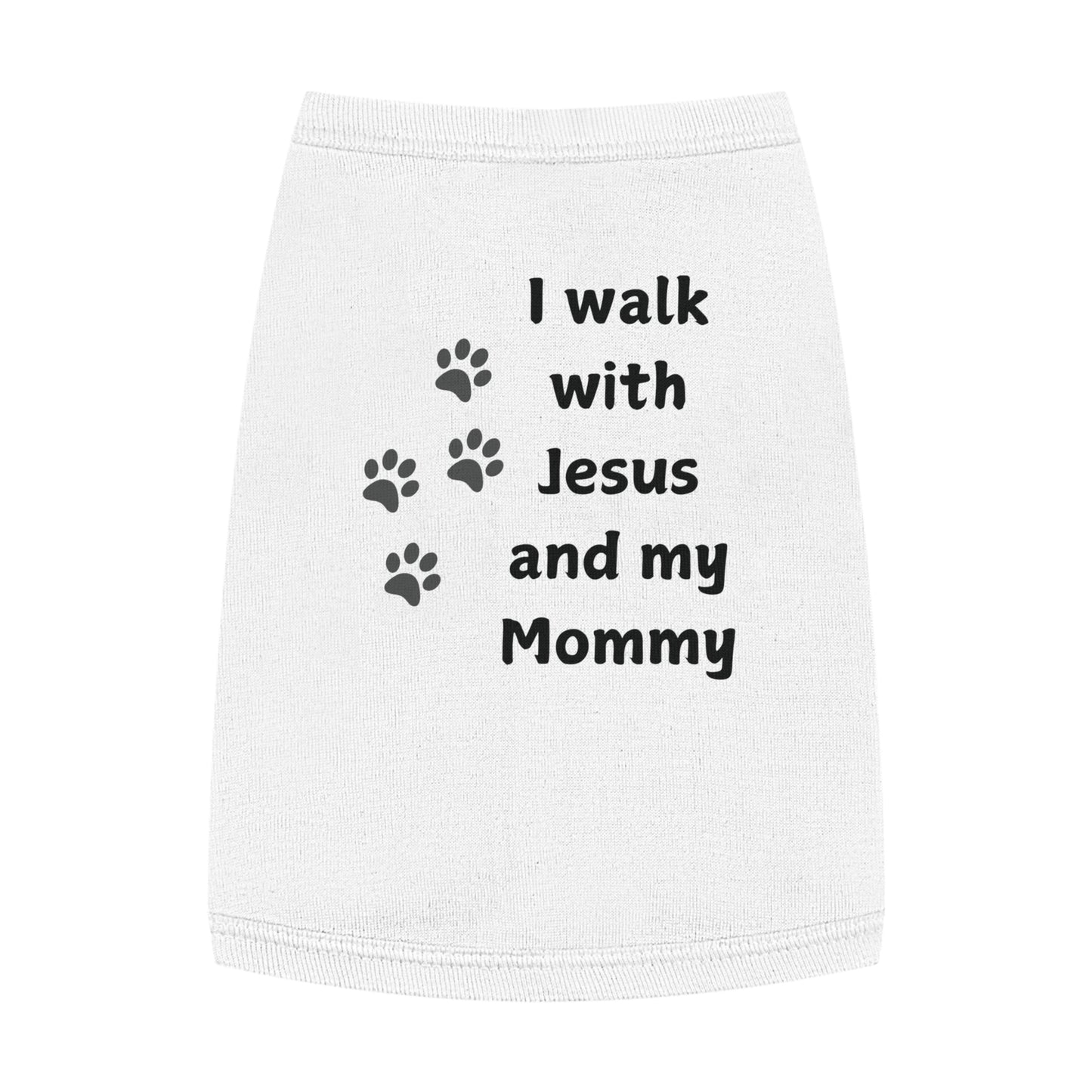 I WALK WITH JESUS AND MY MOMMY -  Dog Tank Top (3 colors)