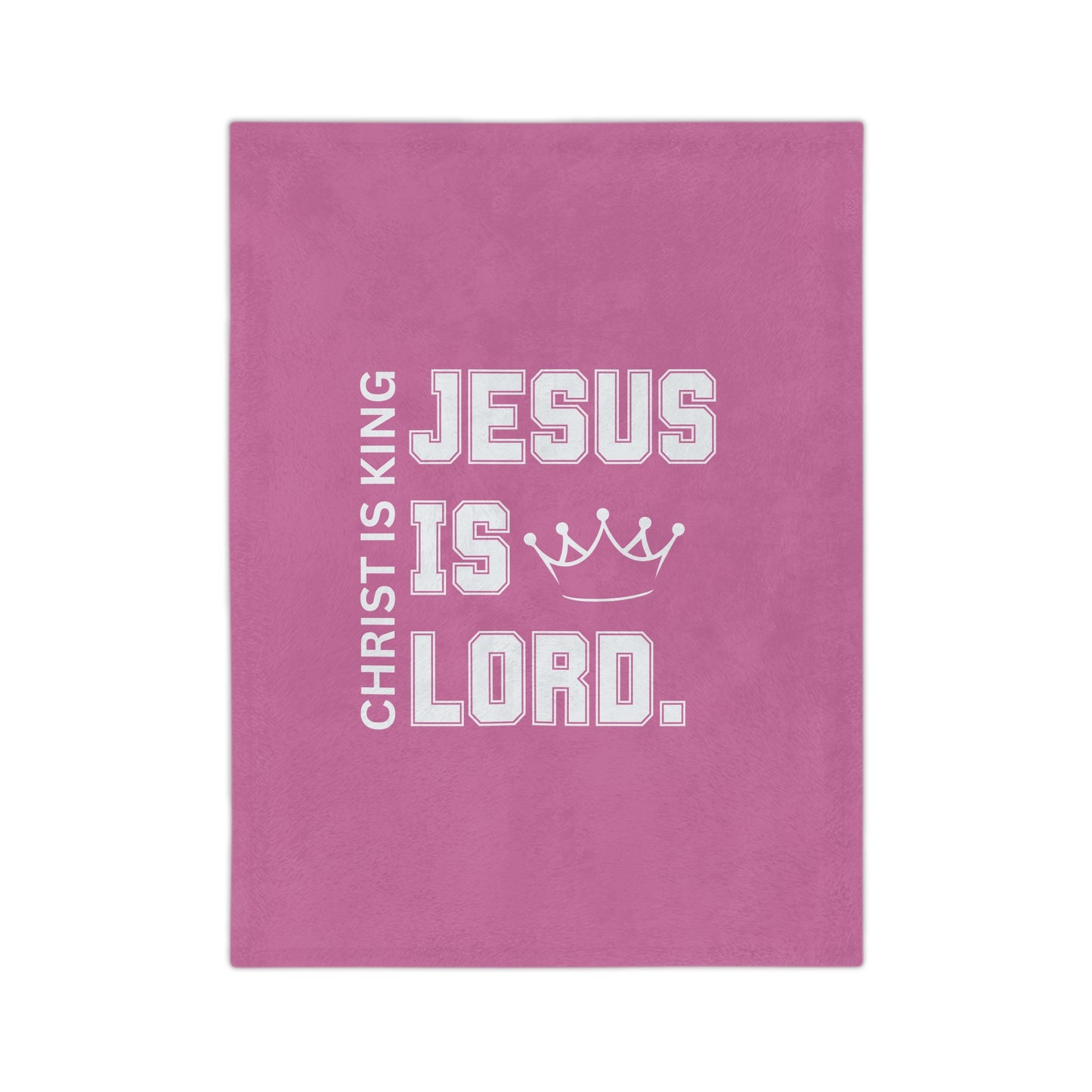 CHRIST IS KING, JESUS IS LORD - Inspirational Velveteen Microfiber Blanket (2 sizes)