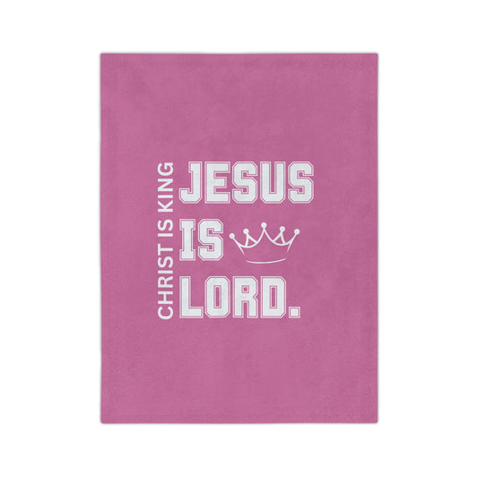 CHRIST IS KING, JESUS IS LORD - Inspirational Velveteen Microfiber Blanket (2 sizes)