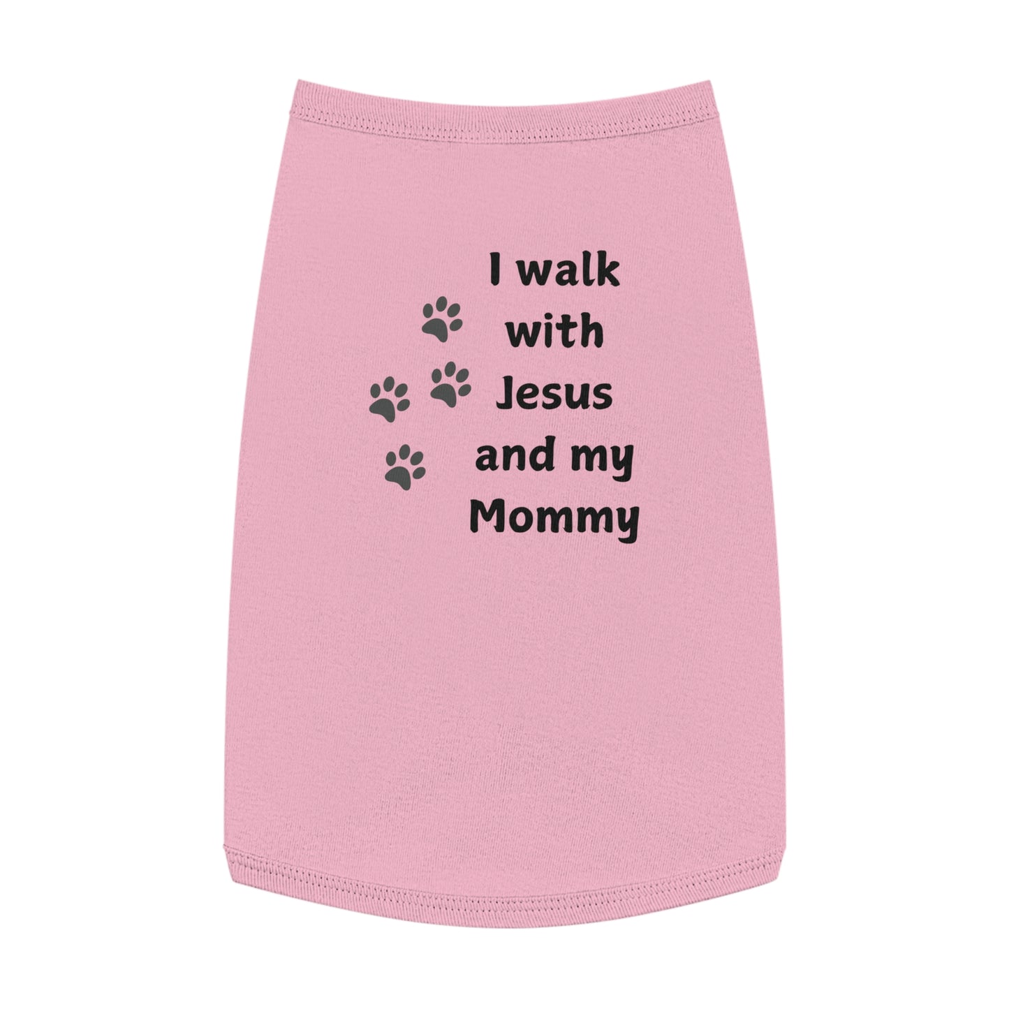 I WALK WITH JESUS AND MY MOMMY -  Dog Tank Top (3 colors)