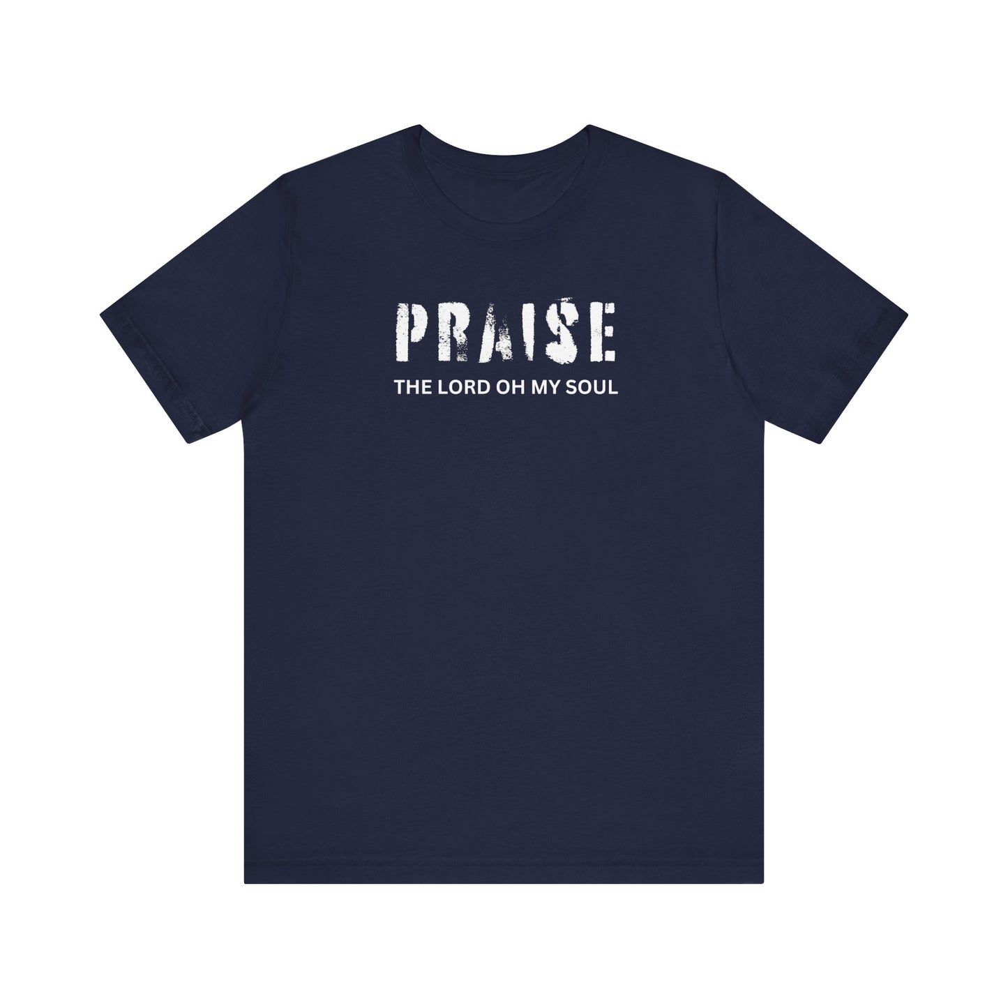 PRAISE THE LORD OH MY SOUL  - Unisex Jersey Short Sleeve Tee (4 colors)