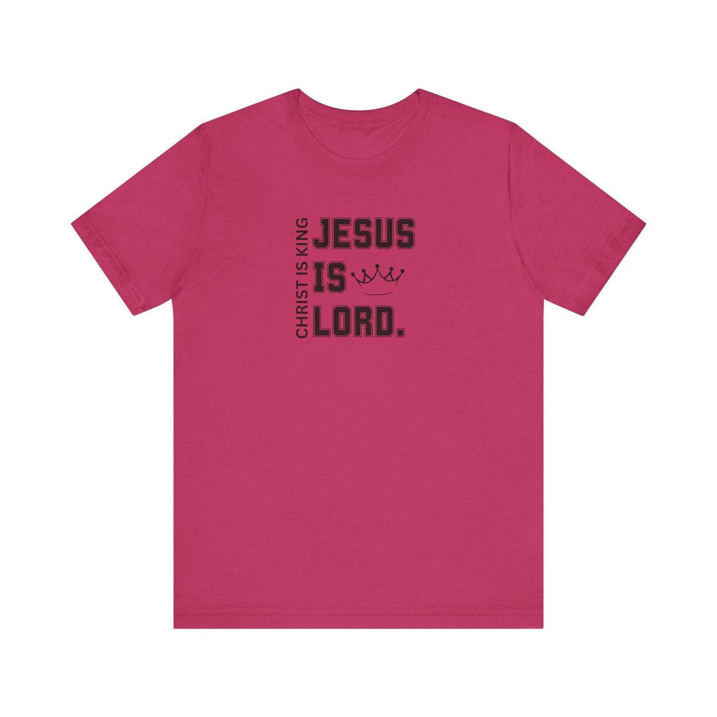 CHRIST IS KING, JESUS IS LORD - Unisex Jersey Short Sleeve Tee (6 colors)