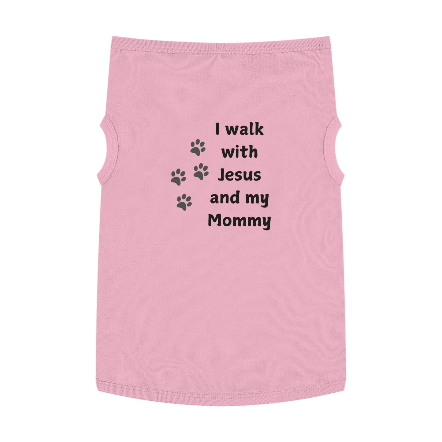 I WALK WITH JESUS AND MY MOMMY -  Dog Tank Top (3 colors)