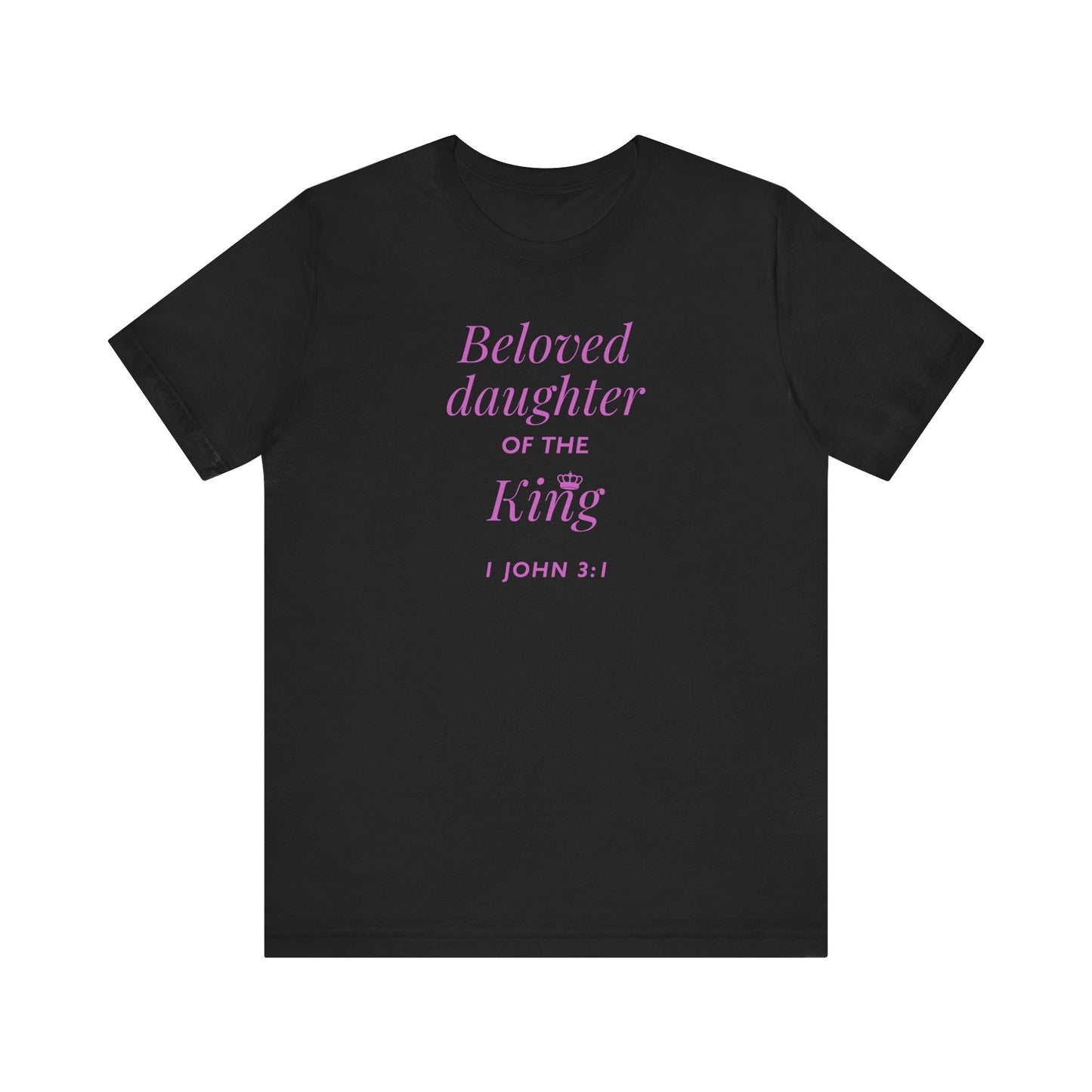 BELOVED DAUGHTER OF THE KING - Unisex Jersey Short Sleeve Tee (6 colors)