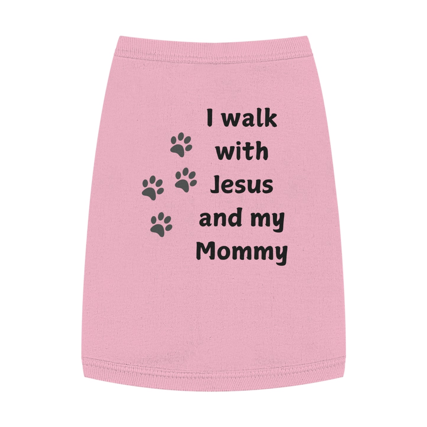 I WALK WITH JESUS AND MY MOMMY -  Dog Tank Top (3 colors)