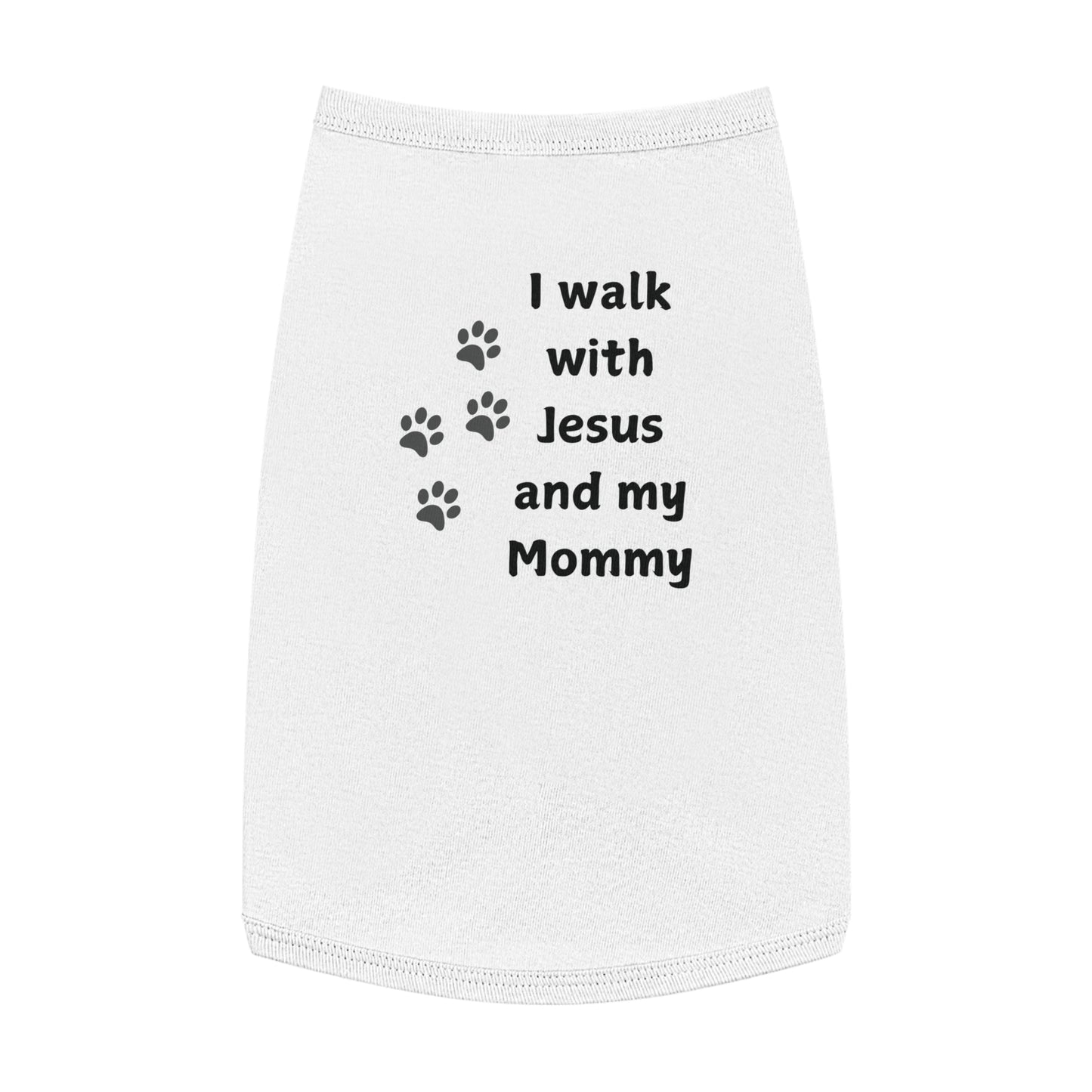 I WALK WITH JESUS AND MY MOMMY -  Dog Tank Top (3 colors)