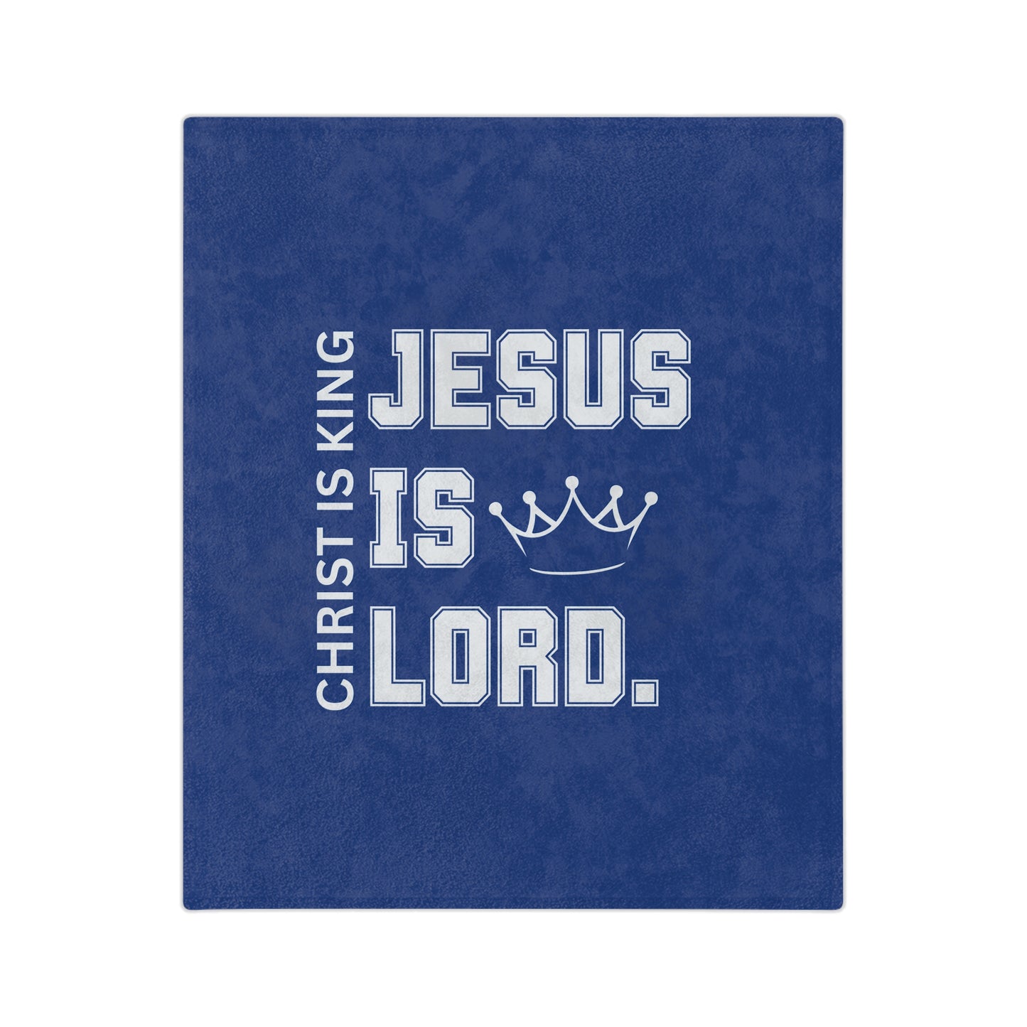 CHRIST IS KING, JESUS IS LORD - Inspirational Velveteen Microfiber Blanket (2 sizes)