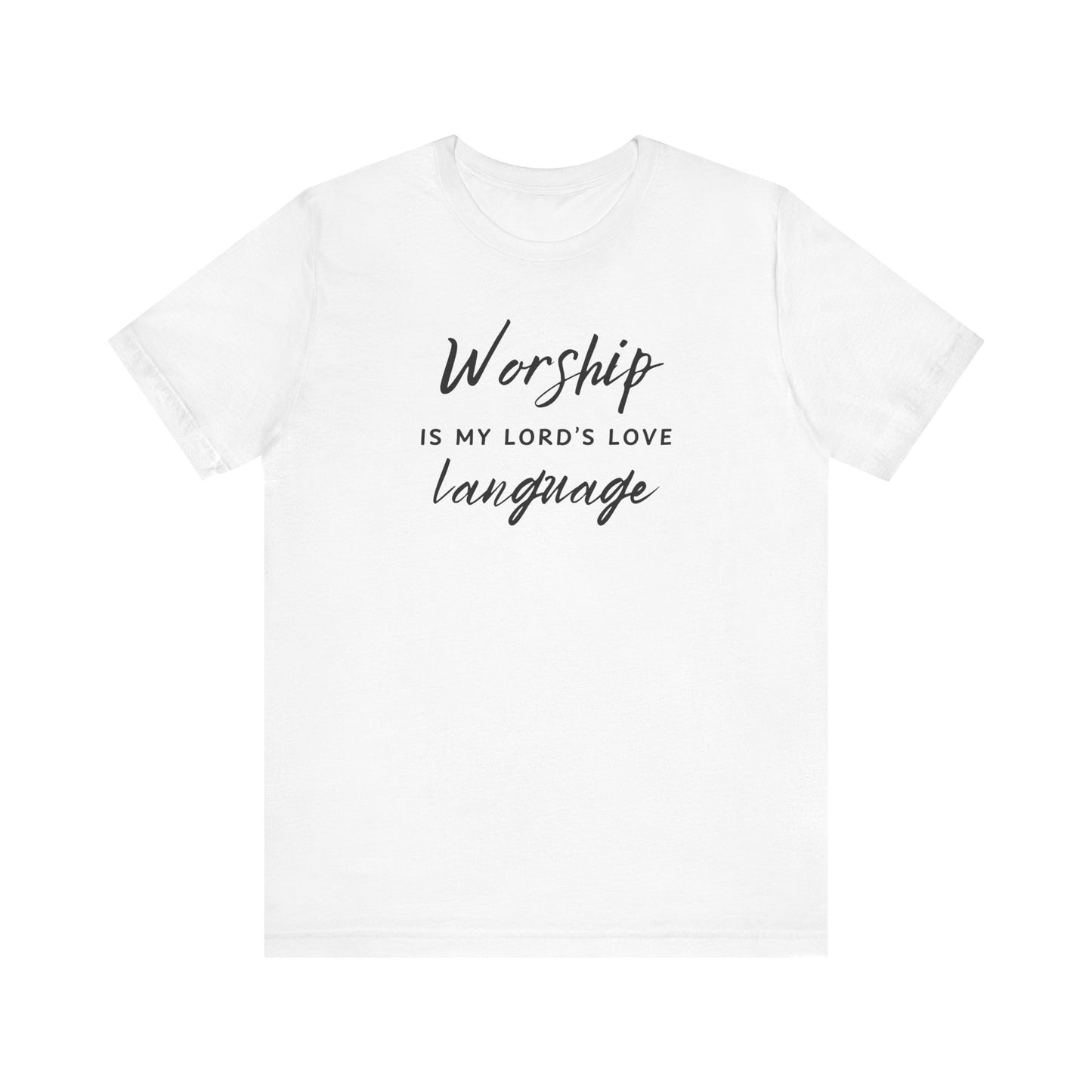 WORSHIP IS MY LORD'S LOVE LANGUAGE - Unisex Jersey Short Sleeve Tee (8 colors)