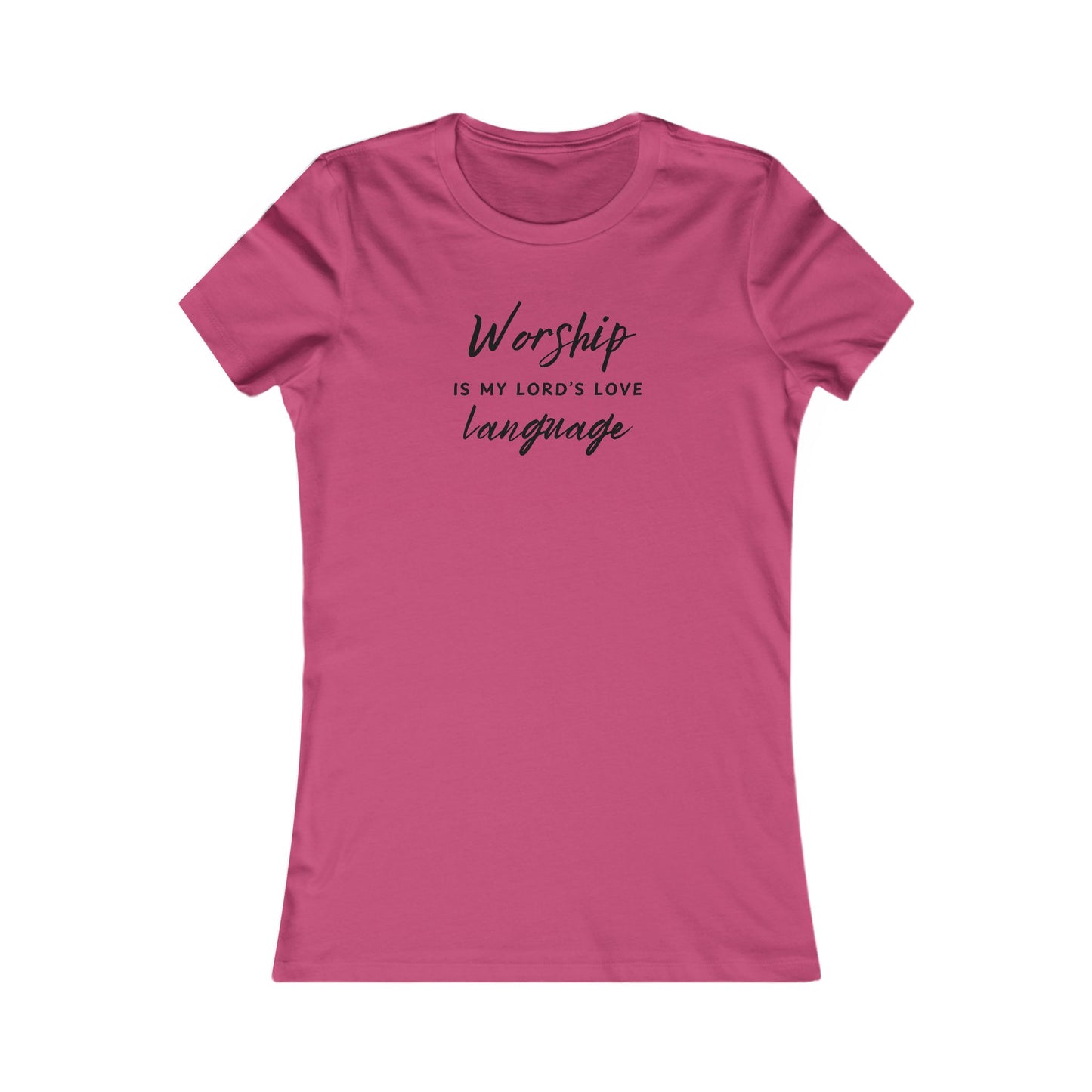 WORSHIP IS MY LORD'S LOVE LANGUAGE - Women's Favorite Tee (SLIM FIT) (7 colors)