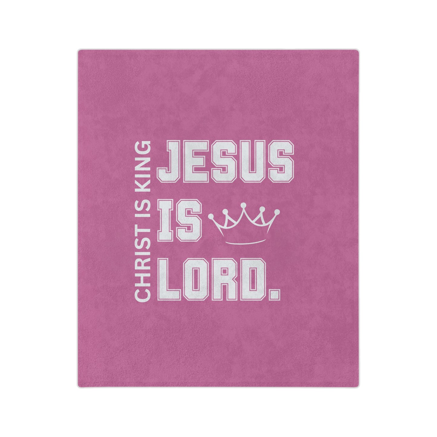 CHRIST IS KING, JESUS IS LORD - Inspirational Velveteen Microfiber Blanket (2 sizes)