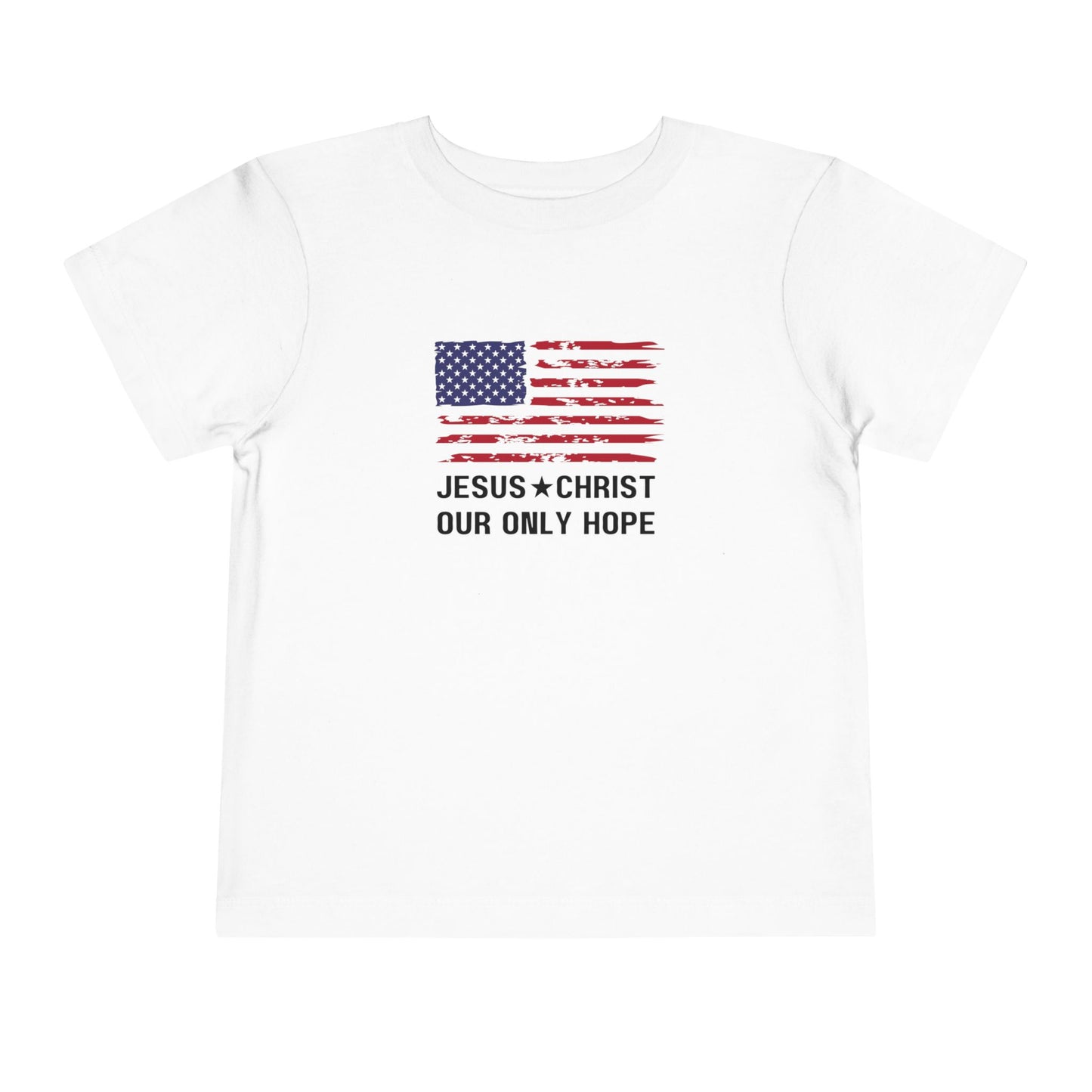 JESUS CHRIST OUR ONLY HOPE - Patriotic Toddler Tee (3 colors)