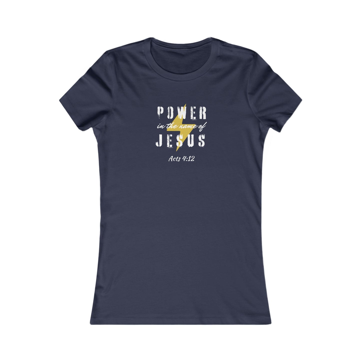 POWER IN THE NAME OF JESUS - Women's Favorite Tee (SLIM FIT) (2 colors)