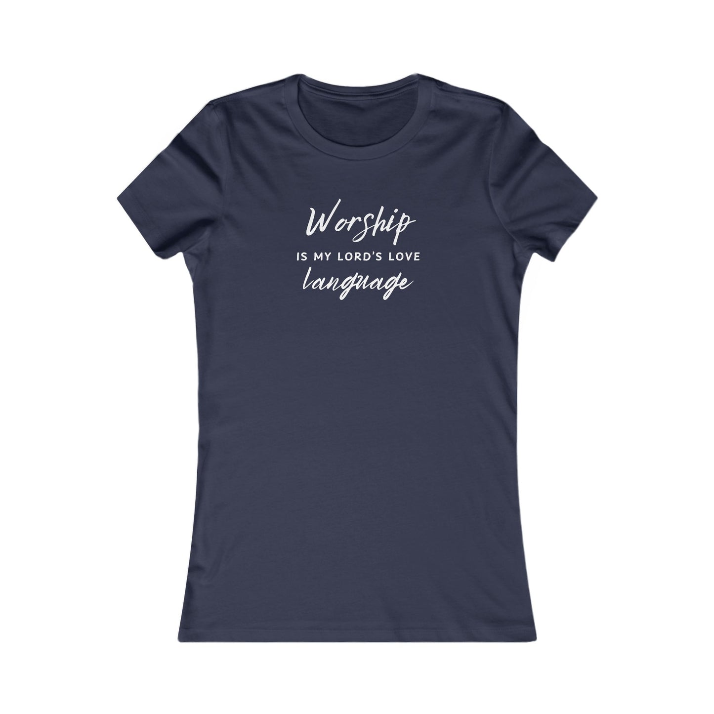 WORSHIP IS MY LORD'S LOVE LANGUAGE - Women's Favorite Tee (SLIM FIT) (7 colors)