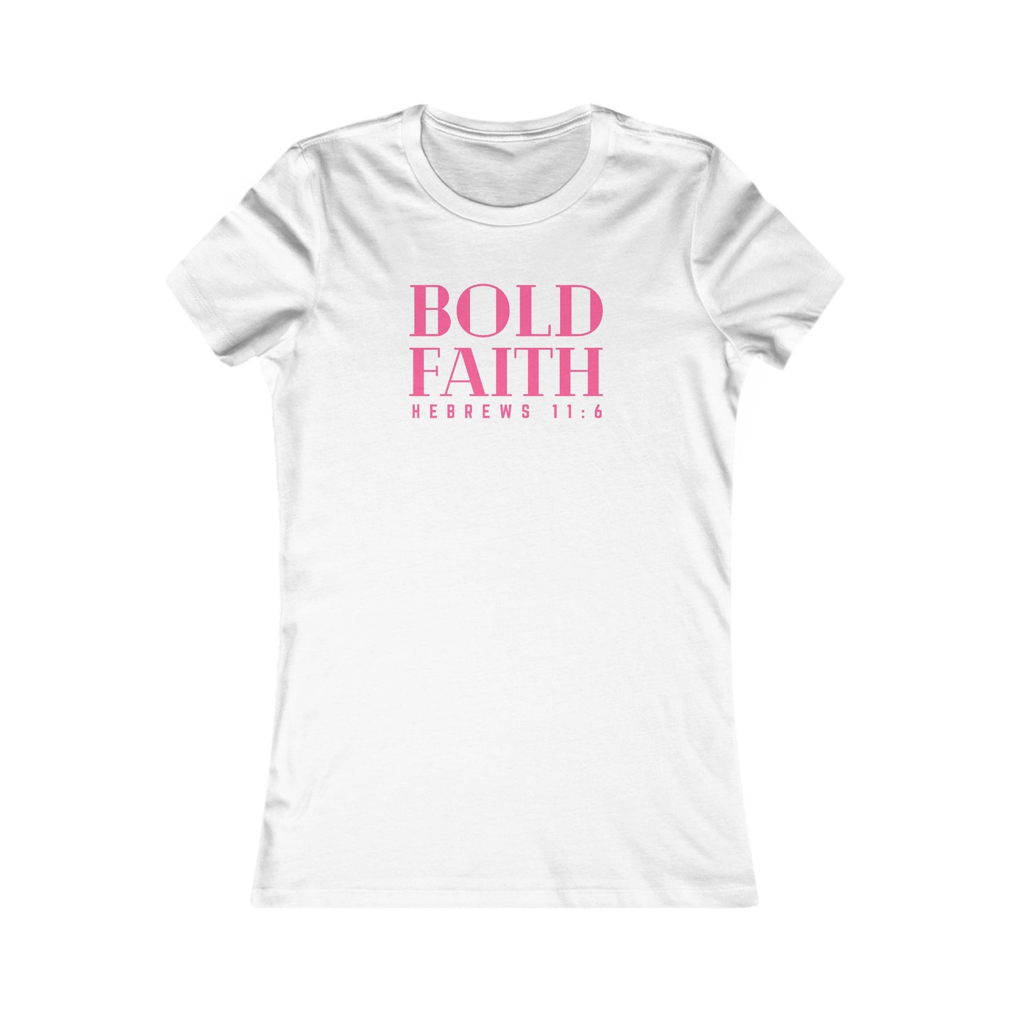 BOLD FAITH - Women's Favorite Tee (SLIM FIT) (3 colors)