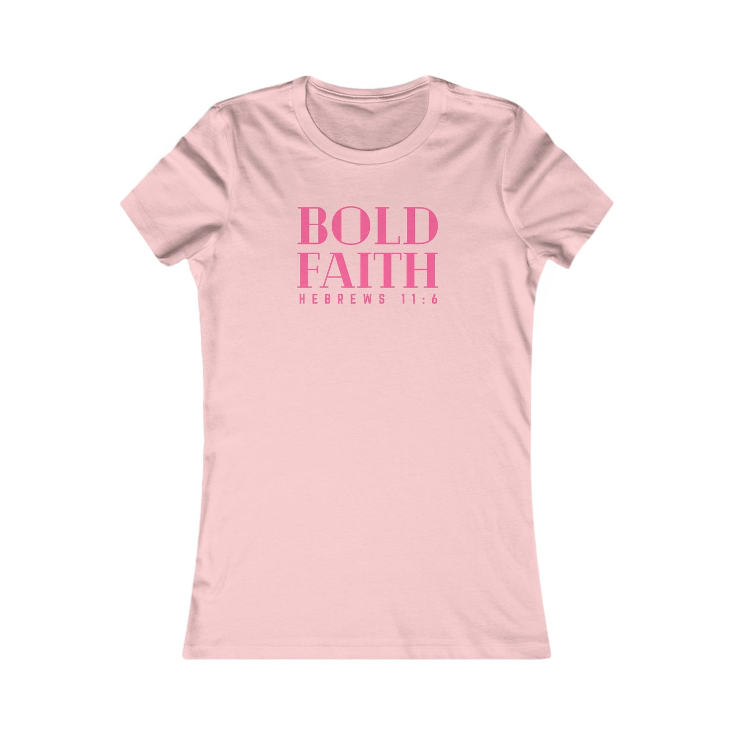 BOLD FAITH - Women's Favorite Tee (SLIM FIT) (3 colors)