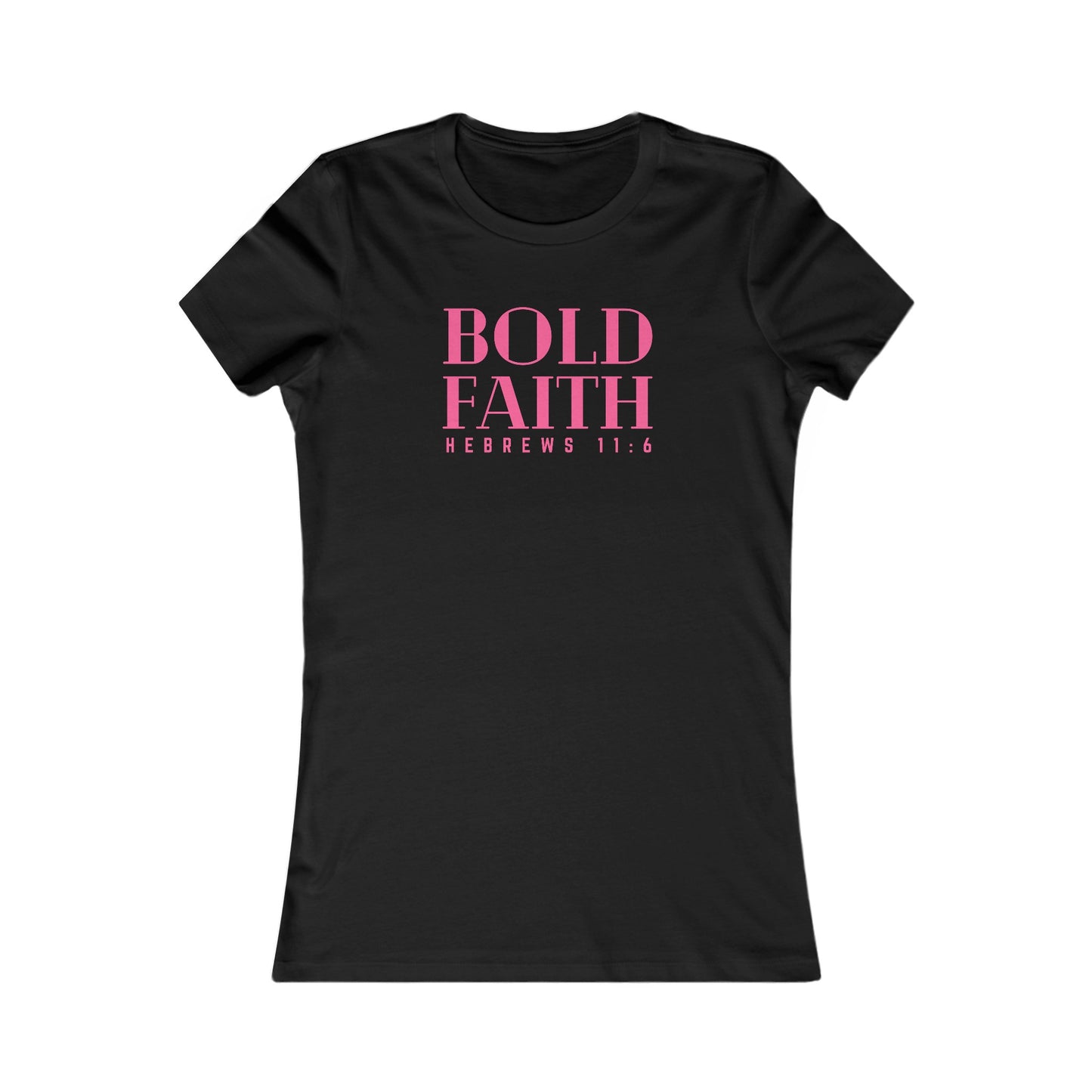 BOLD FAITH - Women's Favorite Tee (SLIM FIT) (3 colors)